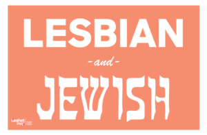 Image shows the text "Lesbian and Jewish" on a salmon orange background.