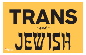 Image show text reading "Trans and Jewish" on a yellow background.