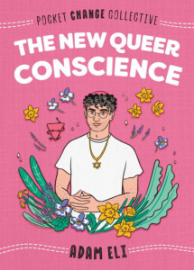 Cover of The New Queer Conscience by Adam Eli