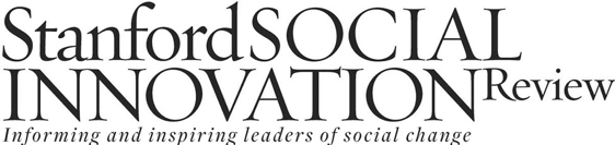 Stanford Social Innovation Review: Informing and Inspiring Leaders of Social Change