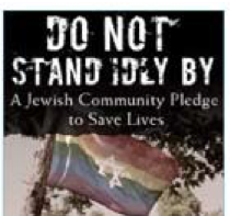 Image of a rainbow flag with the Star of David on it. The words above the flag read: "Do Not Stand Idly By: A Jewish Community Pledge to Save Lives"