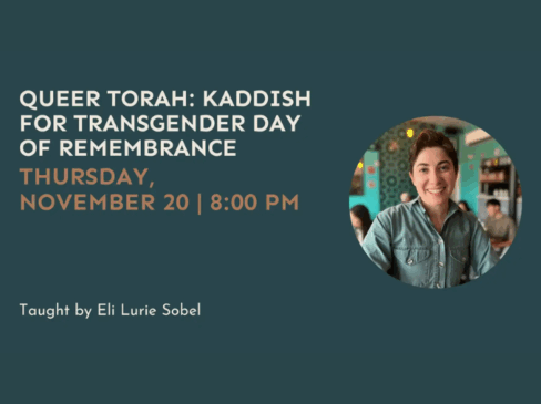 11/20 – Queer Torah: Kaddish for Transgender Day of Remembrance