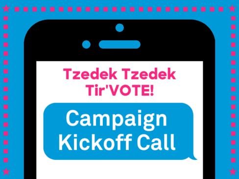 9/8 – Tzedek Tzedek Tir’VOTE 2026: Public Kickoff Call